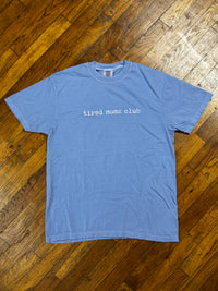 Tired Moms Club Comfort Colors Tee