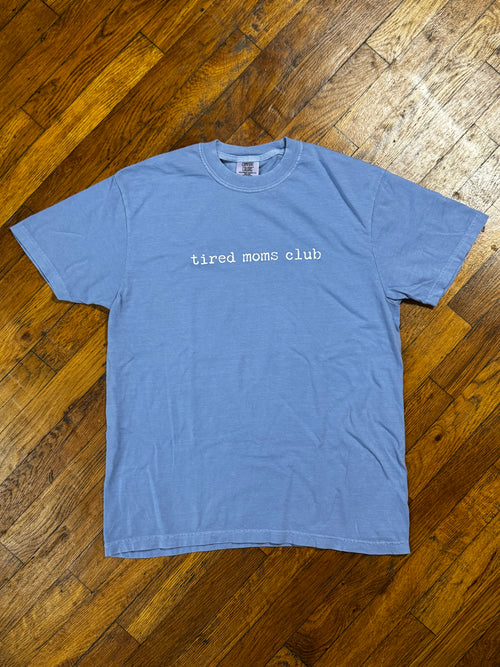 Tired Moms Club Comfort Colors Tee